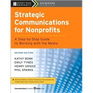 Strategic Communications for Nonprofits : A Step-by-Step Gui..., 9780470181546