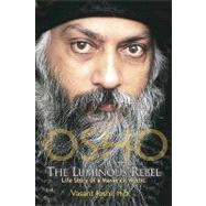 Osho: the Luminous Rebel : Life Story of A Maverick Mystic, 9788183281546