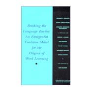 Breaking the Language Barrier : An Emergentist Coalition Model of Word Learning,9780631221548 Breaking the Language Barrier : An Emergentist Coalition Model of Word Learning,9780631221548