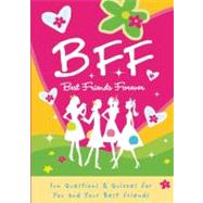 B. F. F. Best Friends Forever : Fun Questions and Quizzes fo..., 9781936061556