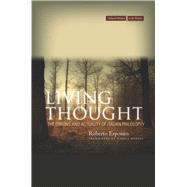 Living Thought : The Origins and Actuality of Italian Philos..., 9780804781558