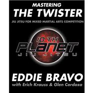 Mastering the Twister : Jiu-Jitsu for Mixed Martial Arts Com..., 9780977731558
