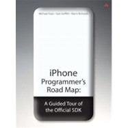iPhone Programmer's Road Map : A Guided Tour of the Official..., 9780321591562