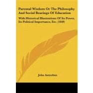 Parental Wisdom or the Philosophy and Social Bearings of Edu..., 9781104361563