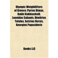 Olympic Weightlifters of Greece : Pyrros Dimas, Kakhi Kakhia..., 9781157121565