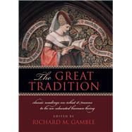 The Great Tradition: Classic Readings on What It Means to Be..., 9781935191568