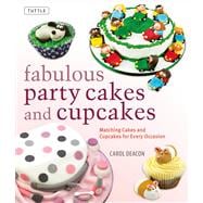 Fabulous Party Cakes and Cupcakes : Matching Cakes and Cupca..., 9780804841580