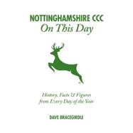Nottinghamshire CCC On This Day; History, Facts & Figures fr..., 9781908051585