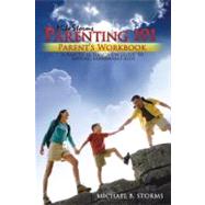 Mike Storms Parenting 101: Parent's Workbook- a Practical Ha..., 9781932021585