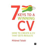 7 Keys to a Winning CV : How to create a CV that gets Result..., 9780857191588