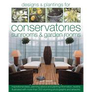 Designs & Plantings for Conservatories, Sunrooms and Garden ..., 9781903141588