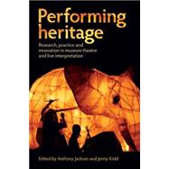 Performing Heritage : Research, Practice and Innovation in M..., 9780719081590