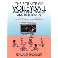 The Science of Volleyball Practice Development and Drill Des..., 9781469791593