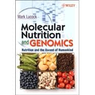 Molecular Nutrition and Genomics : Nutrition and the Ascent ..., 9780470081594