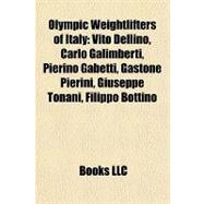 Olympic Weightlifters of Italy : Vito Dellino, Carlo Galimbe..., 9781157121596