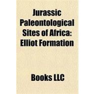 Jurassic Paleontological Sites of Afric : Elliot Formation, 9781156281598