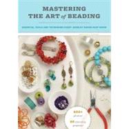 Art of Beading : Essential Tools and Techniques Every Jewelr..., 9780811871600