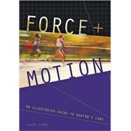 Force and Motion : An Illustrated Guide to Newton's Laws, 9780801891601