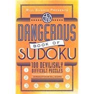 Will Shortz Presents The Dangerous Book of Sudoku: 100 Devil..., 9780312541606