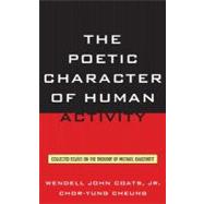 The Poetic Character of Human Activity: Collected Essays on ..., 9780739171615