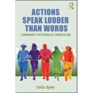 Actions Speak Louder Than Words : Community Activism as Curr..., 9780415881623