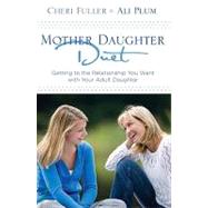 Mother-Daughter Duet : Getting to the Relationship You Want ..., 9781601421623