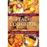 Peach Cookbook : Beverages, Breakfast Treats, Appetizers, So..., 9780811711654