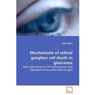 Mechanisms of Retinal Ganglion Cell Death in Glaucoma: New A..., 9783639161656