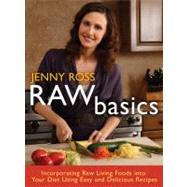 Raw Basics : Incorporating Raw Living Foods into Your Diet U..., 9781401931667