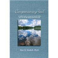 Companioning You! : A Soulful Guide to Caring for Yourself W..., 9781617221668