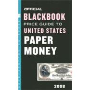 The Official Blackbook Price Guide to U.S. Paper Money 2008, 40th Edition Thomas E. Hudgeons Jr.