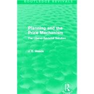 Planning and the Price Mechanism (Routledge Revivals): The Liberal-Socialist Solution,9780415621670 Planning and the Price Mechanism (Routledge Revivals): The Liberal-Socialist Solution,9780415621670