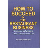 How to Succeed in the Restaurant Business : Crunching Number..., 9780595351671