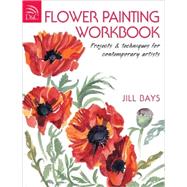 Flower Painting Workbook: Projects & Techniques for Contempo..., 9780715331675