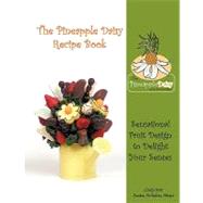 The Pineapple Daisy Recipe Book: Sensational Fruit Design to..., 9781438961675
