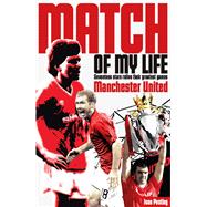 Manchester United Match of My Life : Red Devils Relive Their..., 9781908051684