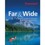 Frommer's Far and Wide : A Weekly Guide to Canada's Best Tra..., 9781118091685