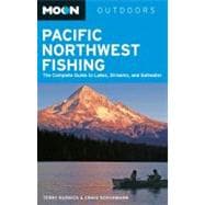 Moon Pacific Northwest Fishing : The Complete Guide to Lakes..., 9781612381695