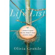 Life List : A Woman's Quest for the World's Most Amazing Bir..., 9781596911697