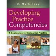 Developing Practice Competencies : A Foundation for Generali..., 9780470551707