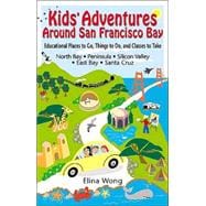 Kids' Adventures Around San Francisco Bay : Educational Plac..., 9780974361710