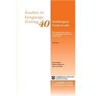 Multilingual Frameworks: The Construction and Use of Multilingual Proficiency Frameworks,9781107641723 Multilingual Frameworks: The Construction and Use of Multilingual Proficiency Frameworks,9781107641723