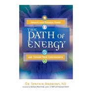 The Path of Energy: Awaken Your Personal Power and Expand Yo..., 9781601631725