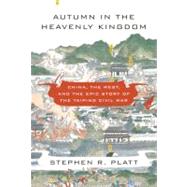 Autumn in the Heavenly Kingdom : China, the West, and the Ep..., 9780307271730