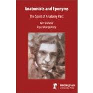 Anatomists and Eponyms : An Illustrated History of Anatomy, 9781904761730