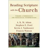 Reading Scripture with the Church : Toward a Hermeneutic for..., 9780801031731