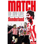 Sunderland Match of My Life; Legendary Black Cats Relive The..., 9781908051738