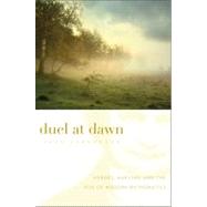 Duel at Dawn : Heroes, Martyrs, and the Rise of Modern Mathe..., 9780674061743