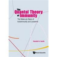 The Quantal Theory of Immunity: The Molecular Basis of Autoi..., 9789814271752