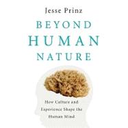 Beyond Human Nature : How Culture and Experience Shape the H..., 9780393061758